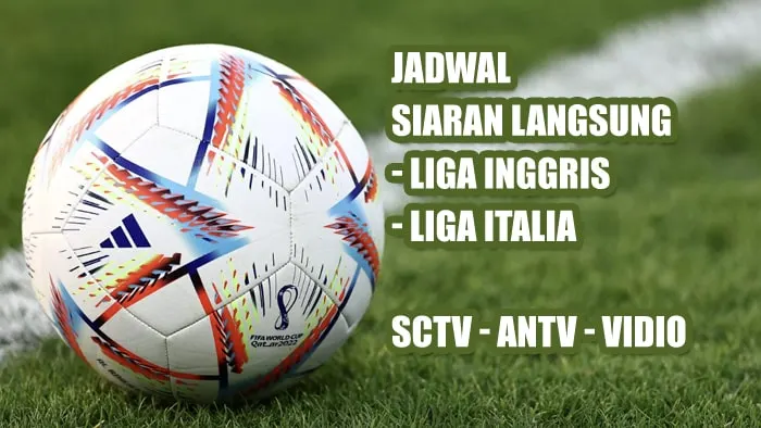 Lengkap! Jadwal live liga inggris dan serie a italia pekan ini, big match menanti jadwal live liga inggris dan liga italia akhir pekan ini menampilkan arsenal, manchester united, ac milan, hingga inter milan. simak jam tayang dan siaran langsung di sctv, antv, dan vidio.